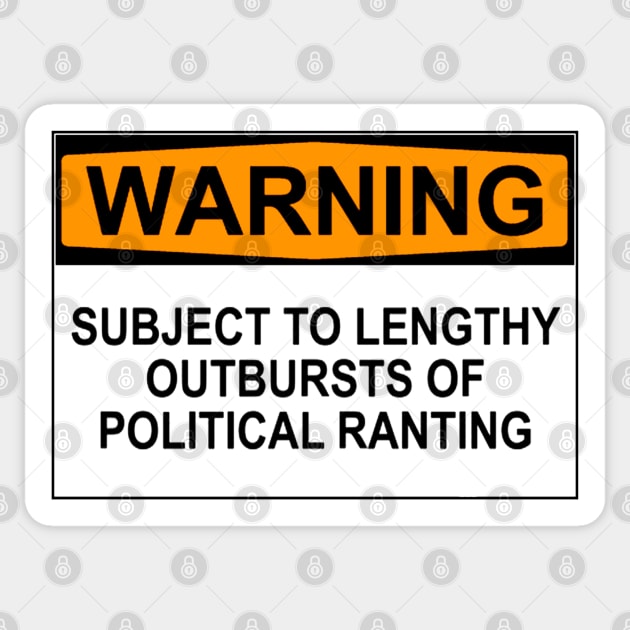 Warning - Political Ranting Sticker by wanungara